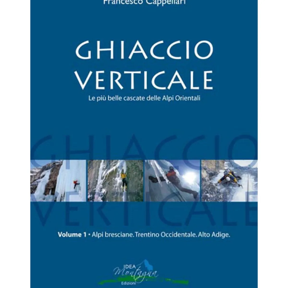 Idea Montagna Ghiaccio Verticale 1 ice climbing guidebook Flash Sale